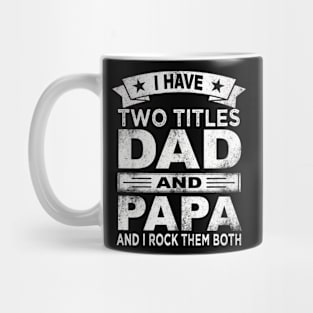 fathers day i have two titles dad and papa Mug